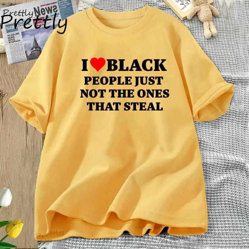 I Love Black People Funny Racist T Shirt Women Men Dark Humor Cotton Short Sleeve T-shirt Casual Oversized Tshirt Streetwear
