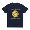 I Have Stability Ability To Stab Duck Meme T-shirt Men's Women Fashion Hip Hop Short Sleeve Loose T-shirts Comfort T Shirt