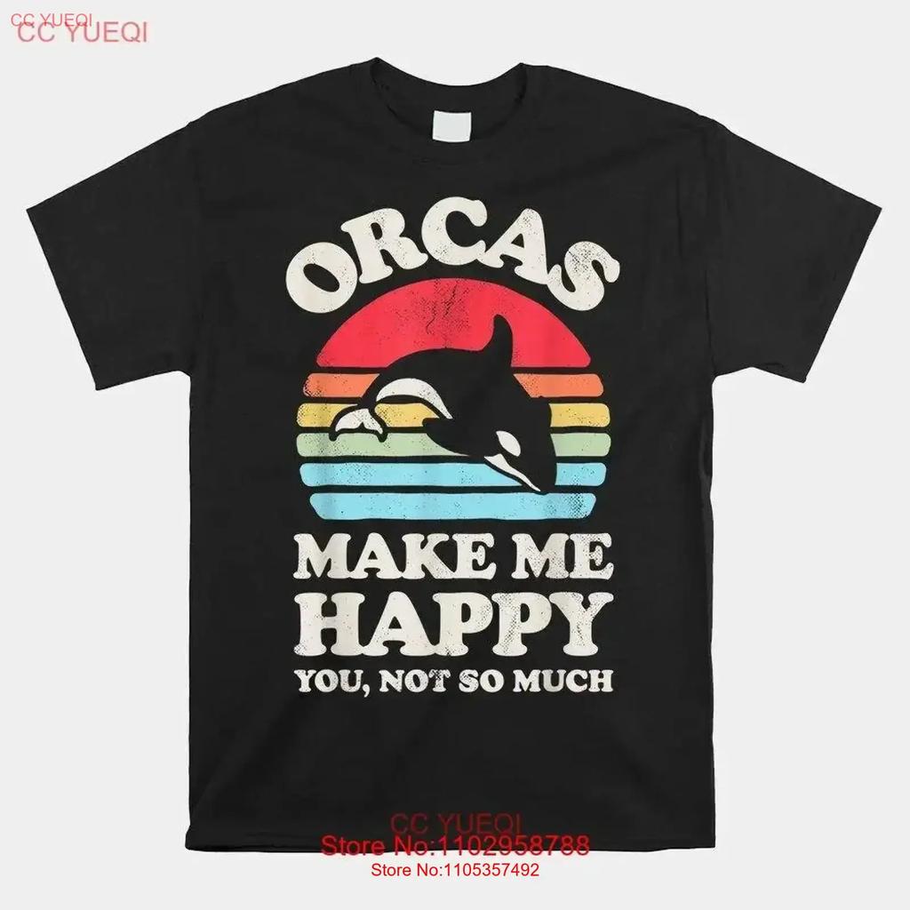 Sale Orcas Make Me Happy Funny Orca Killer Whale Sea T Shirt Size S 5xl Vintage Casual Comfortable Homme Unisex Slightly
