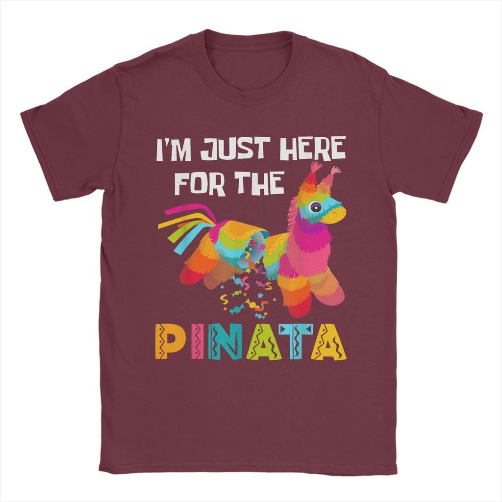I'm Just Here For The Pinata Funny Mexican Party Summer T-Shirts 100% Cotton Novelty Tshirt For Man Short Sleeve Top Tees