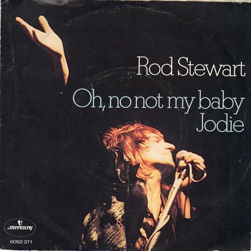 

7inch Record ROD STEWART Oh No Not My Baby Jodie 6052371 MERCURY 1973 Netherland Pop Used
