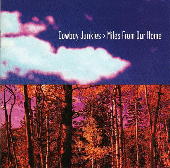 

CD COWBOY JUNKIES - Miles From Our Home GEFD25201 Geffen Records 1998 US Rock Used
