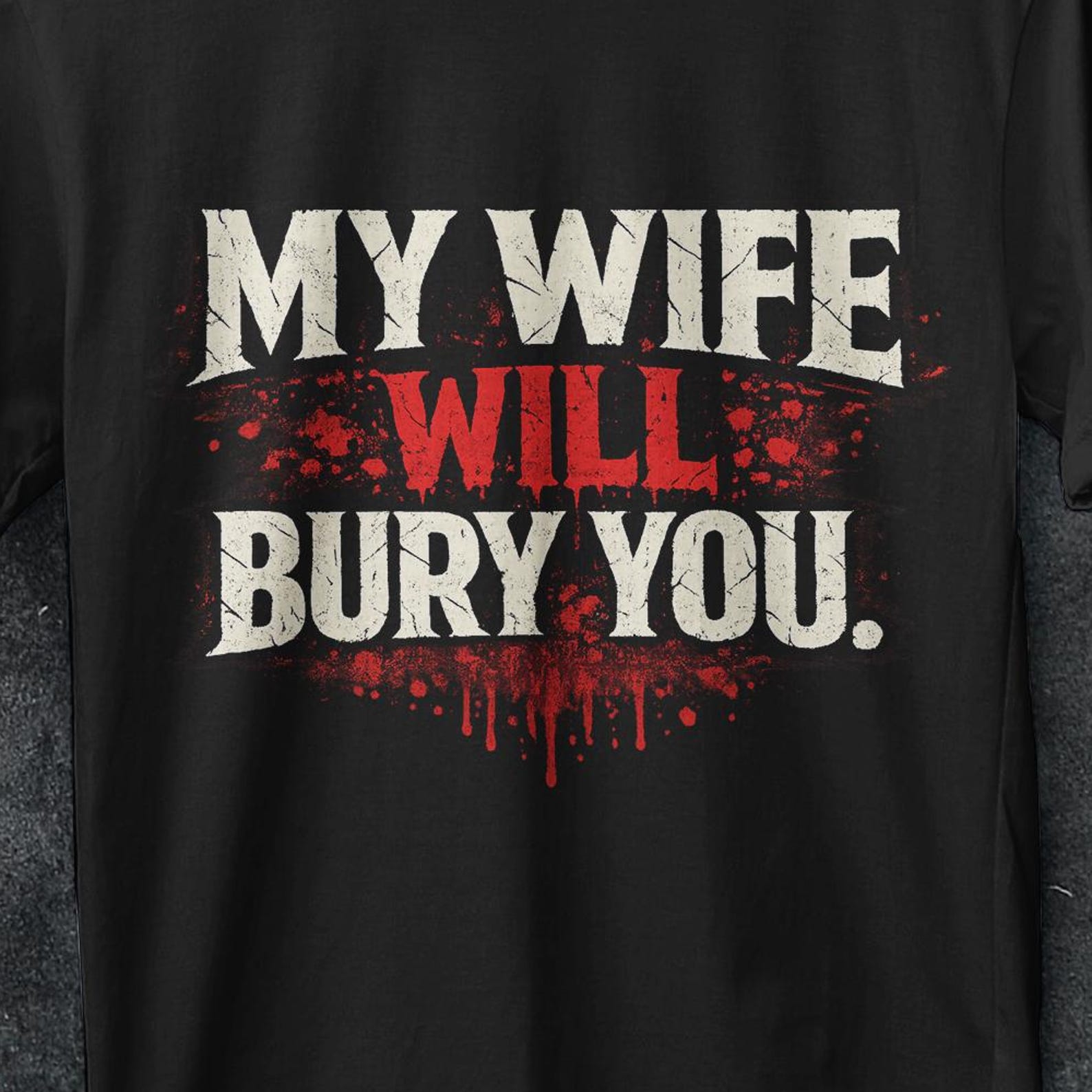My Wife Will Bury you, Funny Husband Gift, Funny Husband shirt, My Wife Will Bury You TShirt, I love my wife shirt, y2k, Funny gifts for him XL