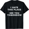 Funny Sayings I Hate My Job, Funny Hate Work Meme Gift T-Shirt