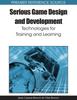 The Serious Game Design and Development : Technologies for Training and Learning Book