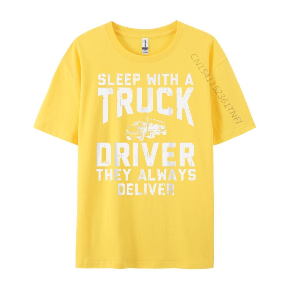 Sleep With Truck Driver Always Deliver Trucker Streetwear Men Student Brand Clothing Birthday Classic