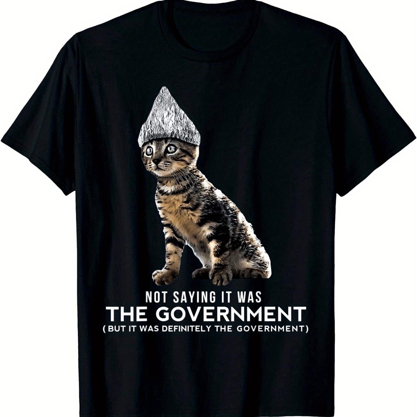 UnisexS Humorous Conspiracy Theory Cat TShirt Featuring A Foil Hat and Not Sayin ItS The GovernUnisext Print Black ShortSleeve S