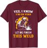 Unisexs Unisex TShirt Funny Welder Saying Yes I Know I Am On Fire Welding Graphic TShirt Vintage Cotton Tee Streetwear Oversized