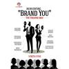 REINVENTING BRAND YOU There is that smaller world which is the
