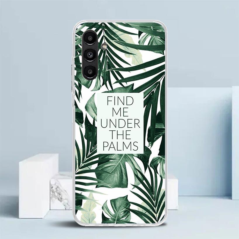 Summer Tropical Plants Green Leaf Phone Case For Samsung Galaxy A17 A37 A57 A16 A15 A14 A13 A56 A55 A54 A53 A36 A35 A34 A33 A26