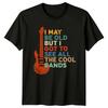 Cool Bands Guitarist T-Shirt I May Be Old Music Lover Tee