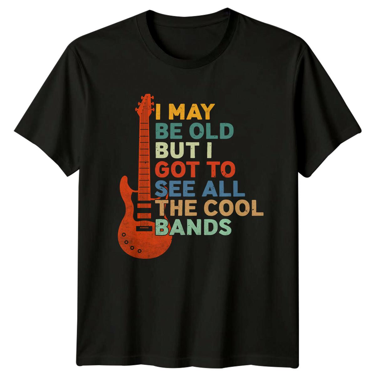 Cool Bands Guitarist T-Shirt I May Be Old Music Lover Tee M