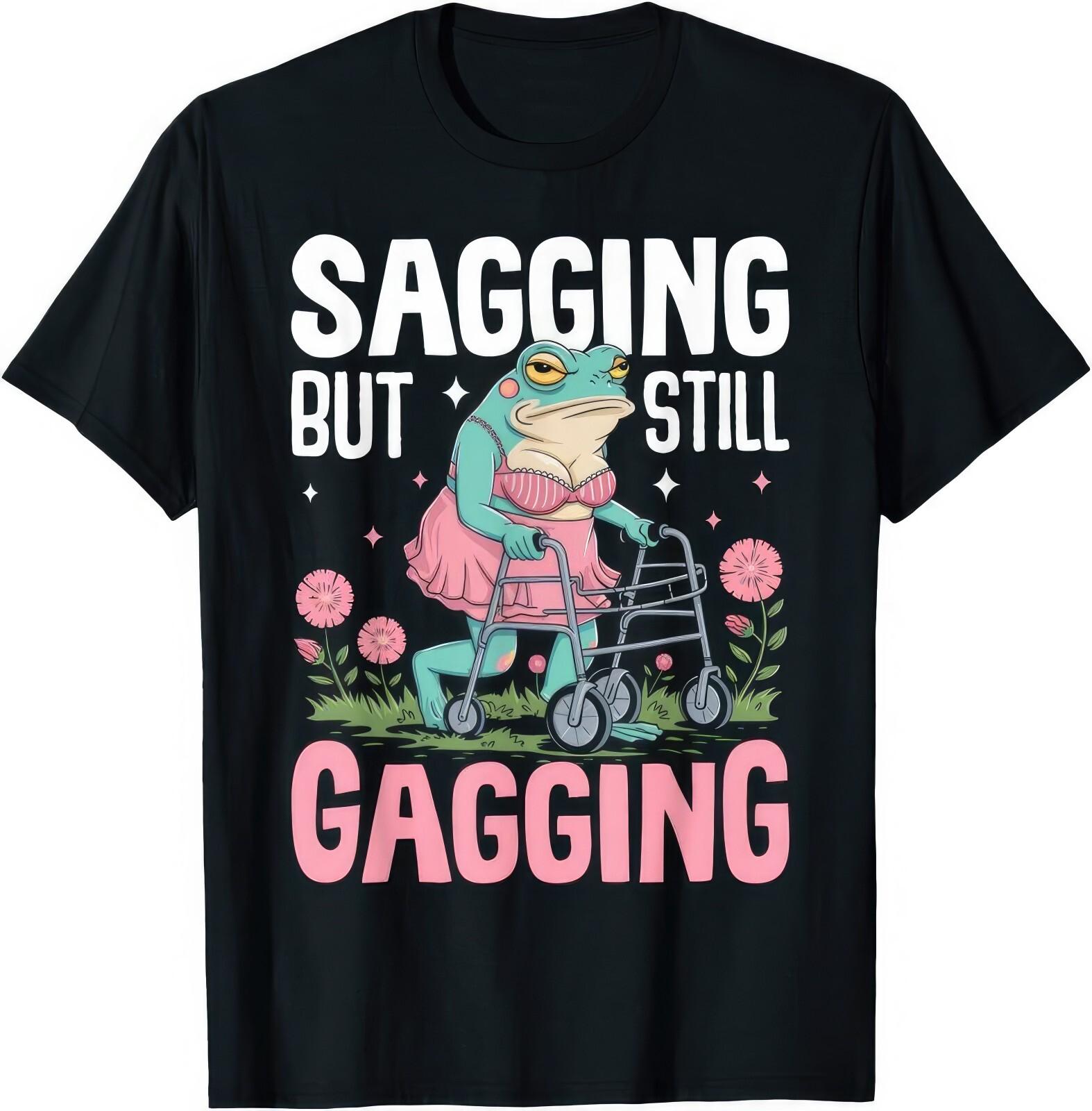 Sagging But Still Gagging Funny Joke Humour Rude Naughty Gift T Shirt XXXXL