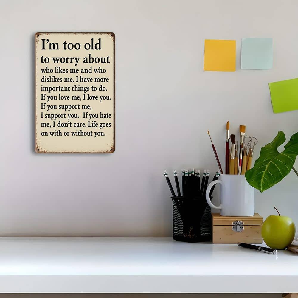 "Too Old To Worry" Metal Sign - 20.32x30.48cm Sarcastic Retro Decor for Outdoor & Cafe Walls