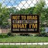 "Not To Brag" Retro 12x8in Humorous Aluminum Sign