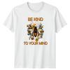 Be Kind To Your Mind TShirt Self Care Unisextal Wellness