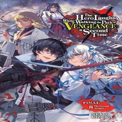 The Hero Laughs While Walking the Path of Vengeance a Second Time Vol. 8 Light Novel by Sinsora... 9781975391966