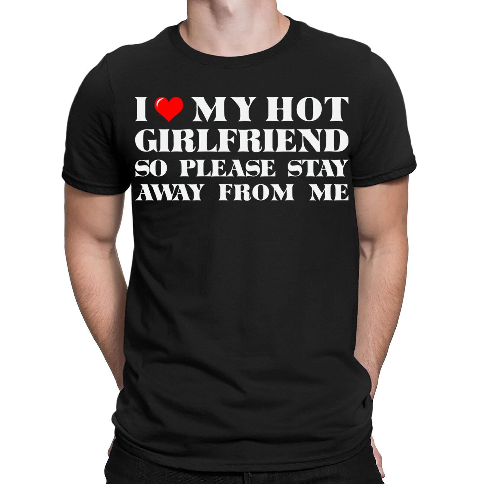 I Love My Hot Girlfriend Funny Boyfriend Gift Novelty Mens T-Shirts Tee Top #DNE 4XL