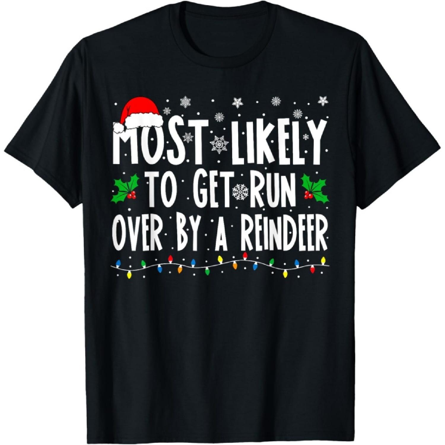 Most Likely To Get Run Over By A Reindeer Matching Christmas T-Shirt S