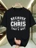 Because I'm Chris That's Why Funny Name Humor Graphic T-Shirt Gift Tee
