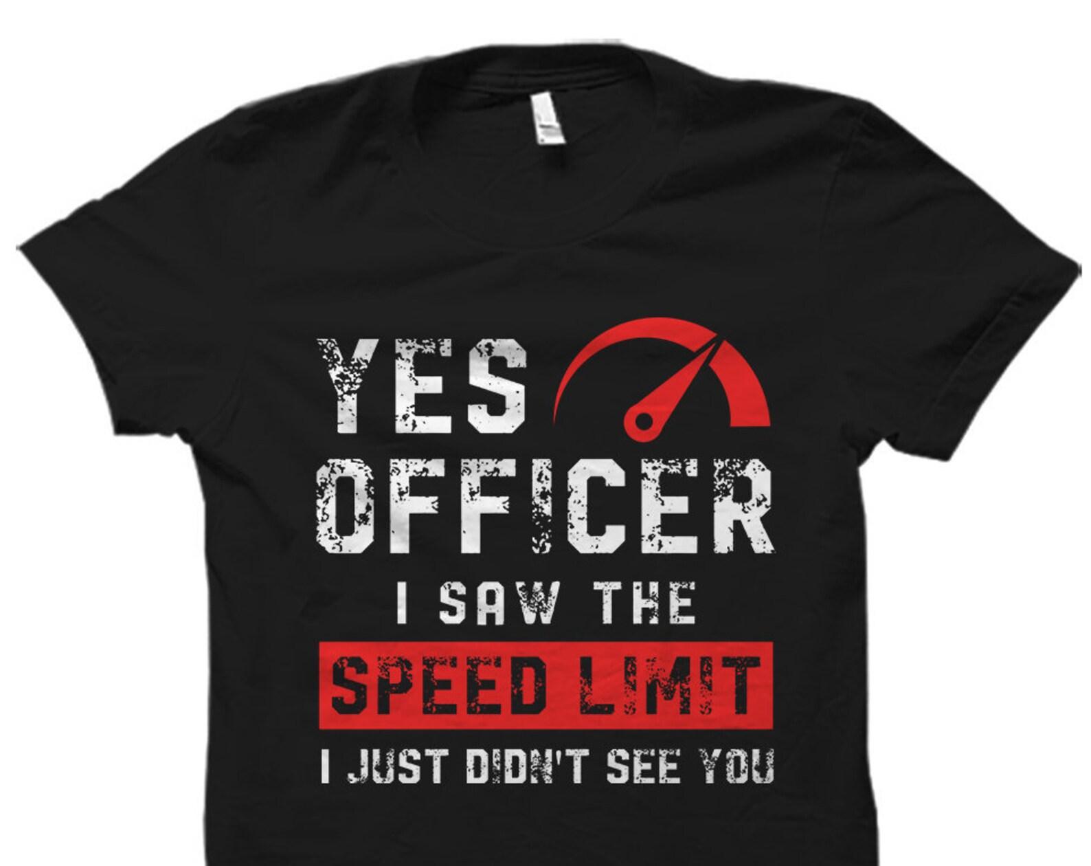 Funny Speeding Shirt. Speeding Ticket Shirt. Car Racing Shirt. Car Racing Gift. Car Racer Shirt. Car Racer Gift. Drag Racing Shirt #OS6008 XL