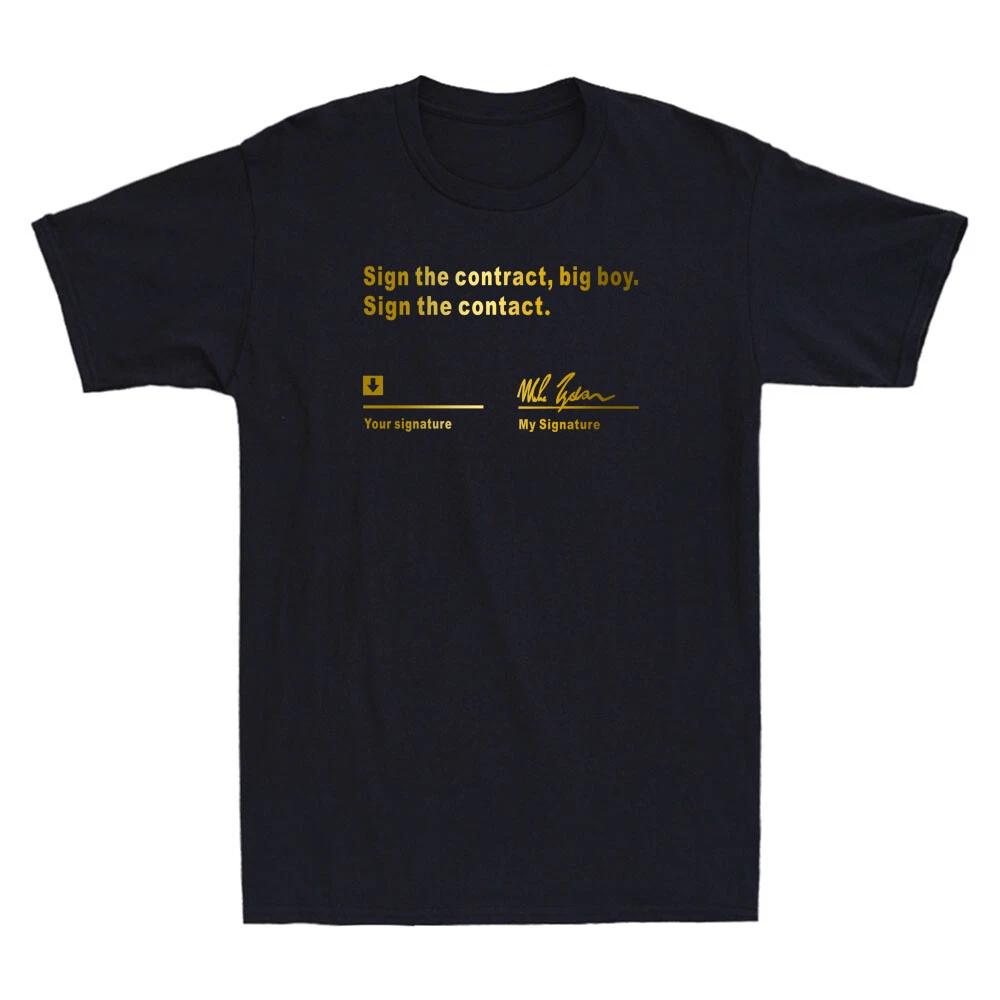 Sign The Contract Big Boy Sign The Contract Signature Funny Quote Men s T-Shirt M