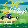 Off the Map by Trish Doller Paperback Book 9781250809490