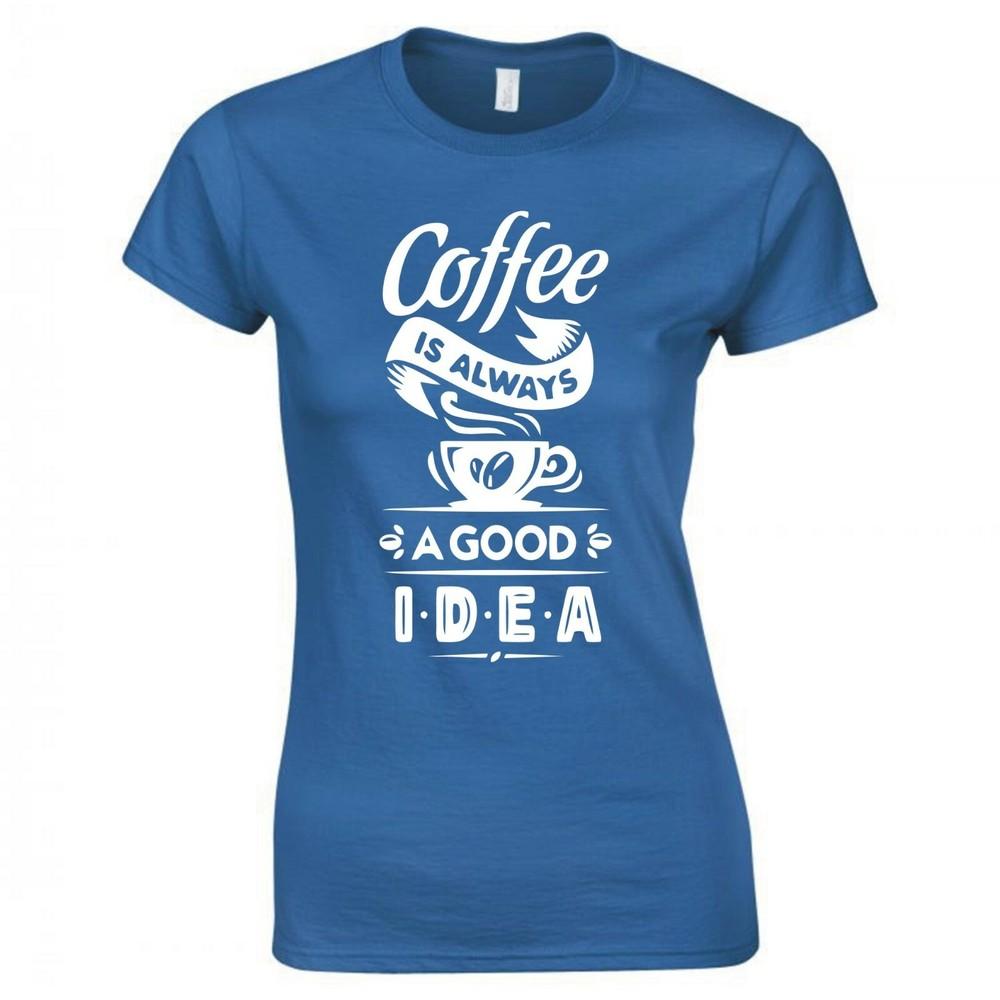 Funny Coffee Is Always A Good Idea Skinny Fit TShirt