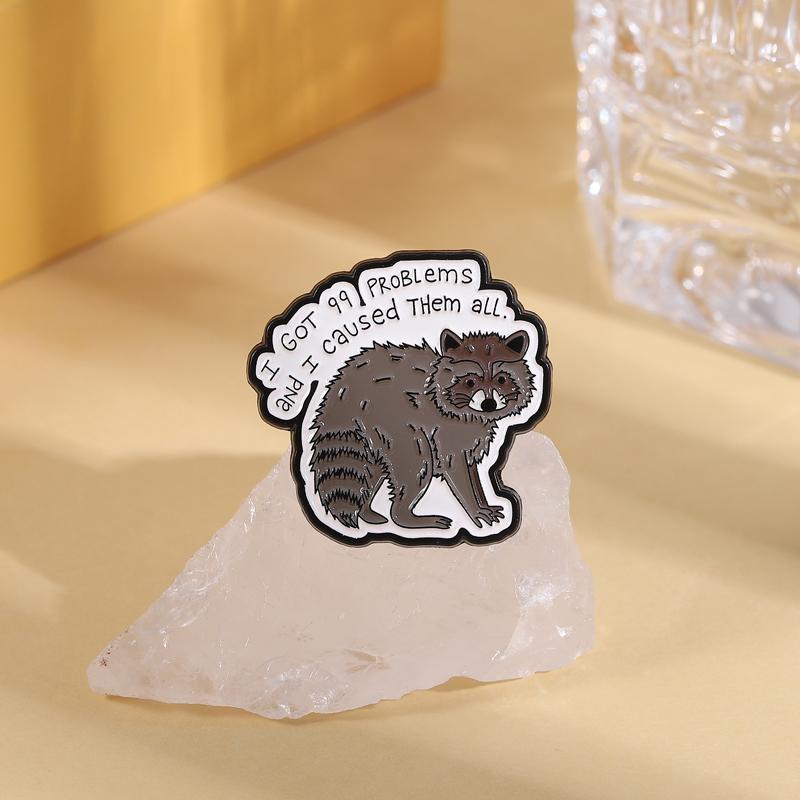 ICH HABE 99 PROBLEME Emaille-Pins Custom ICH HABE SIE ALLE VERURSACHT Broschen Anstecknadeln Kleidung Waschbär Tier Schmuck Geschenk für Freunde