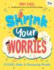 The Shrink Your Worries : A Child's Guide To Overcoming Anxiety Book