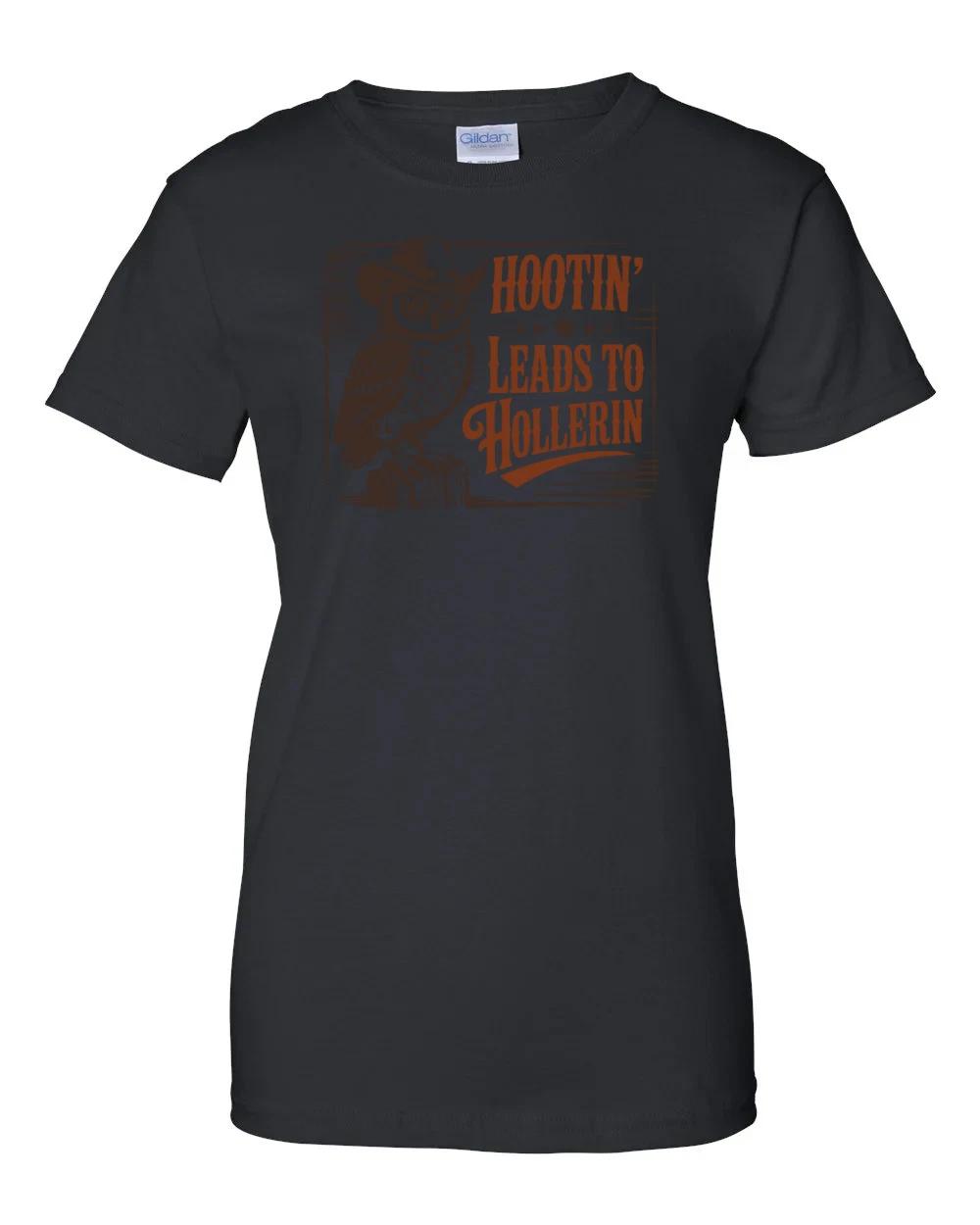 

Ladies Hootin Leads to Hollerin Women s T-Shirt 4XL