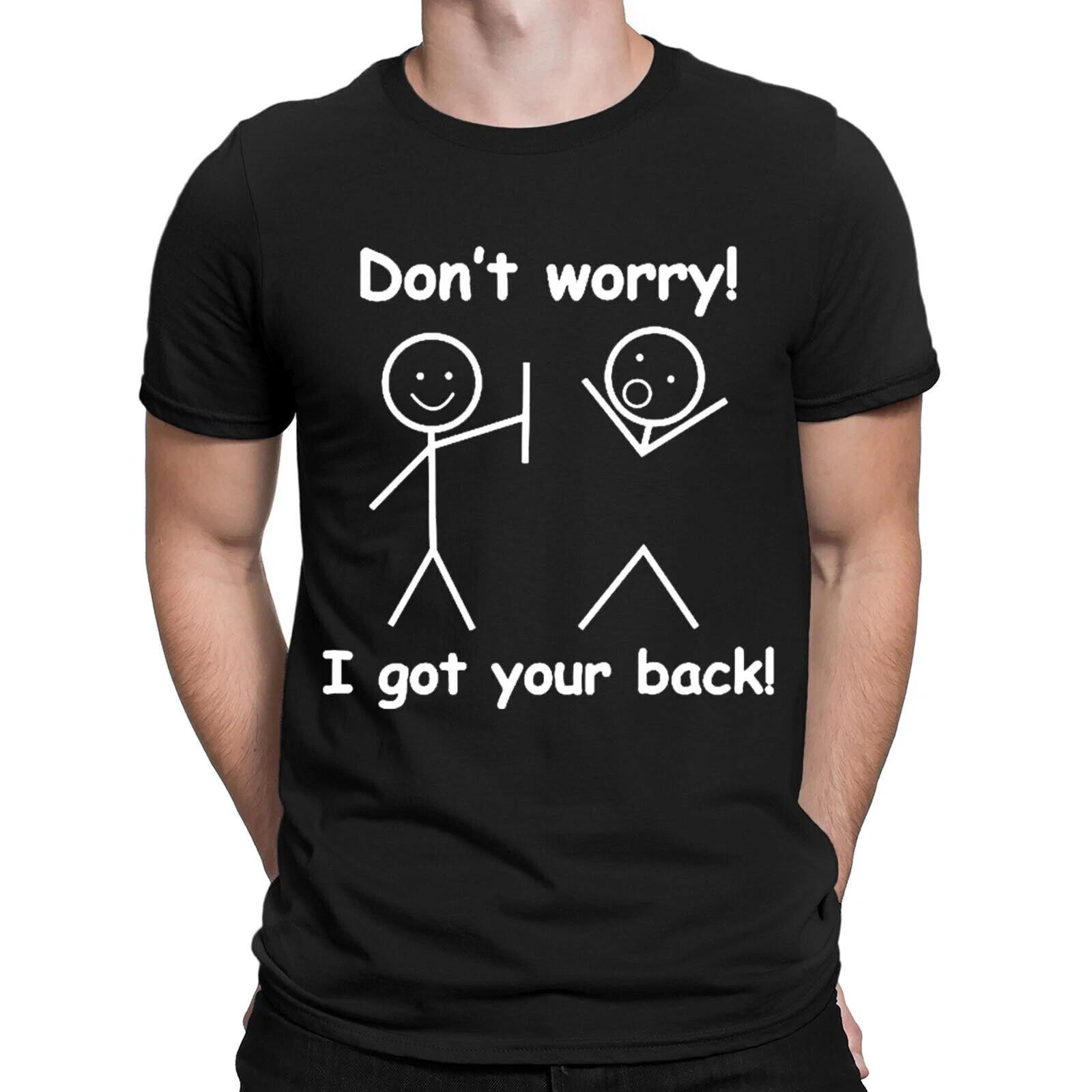 Don t Worry I Got Your Back Funny Sarcastic Men s T-Shirt XXL