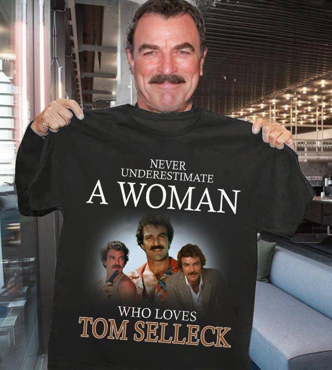 Never Underestimate A Woman Who Loves Tom Selleck Black T Shirt Unisex T-Shirt S