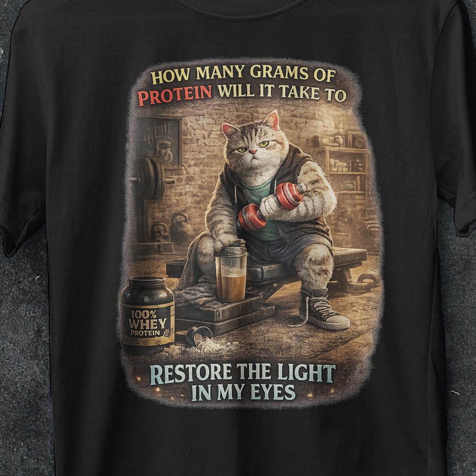 how many grams of protein will it take to restore the light in my eyes, Gym cat, protein shirt, Humor Gift, funny workout, funny cat shirt S