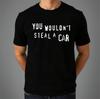 You Wouldn't Steal A Car T-shirt Anti-Piracy Funny Latest Top Men's Unisex Tee