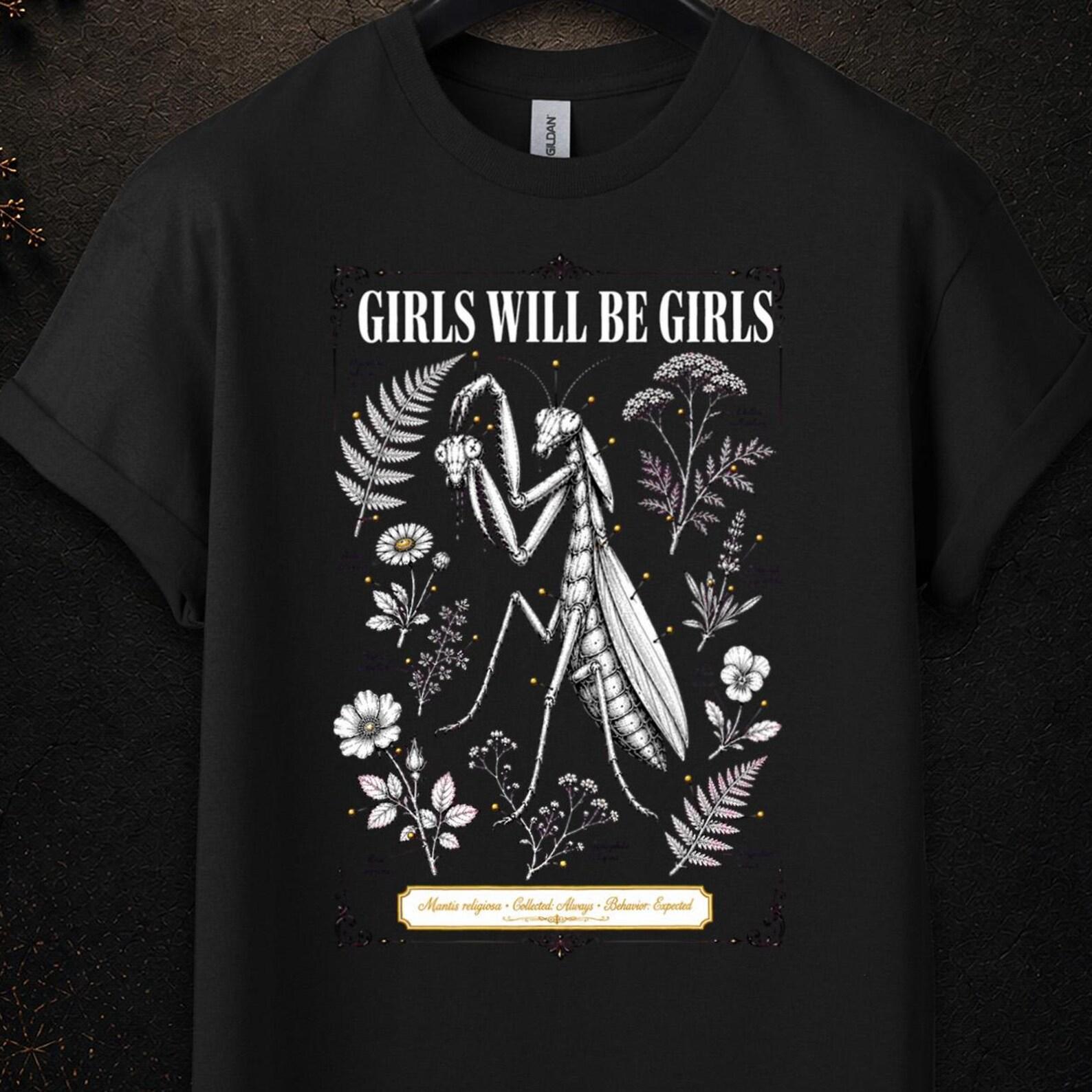 Girls Will Be Girls Tee, Girls Will Be Girls T Shirt, Girls Will Be Girls Shirt, Adult Humor Shirt, Girls Will Be Girls Shirt Praying Mantis XL