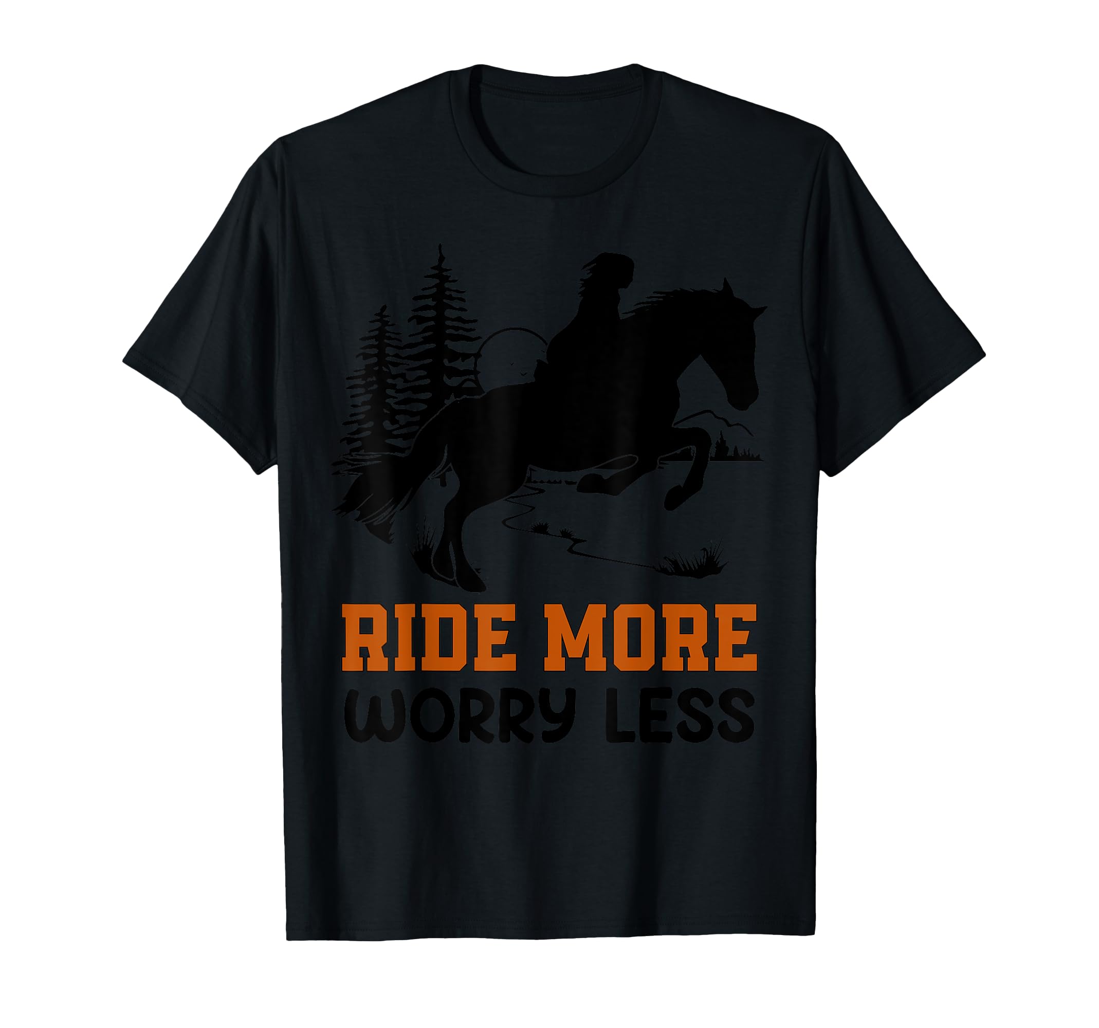 Ride a horse with less worry - Horse riding equestrian T-shirt