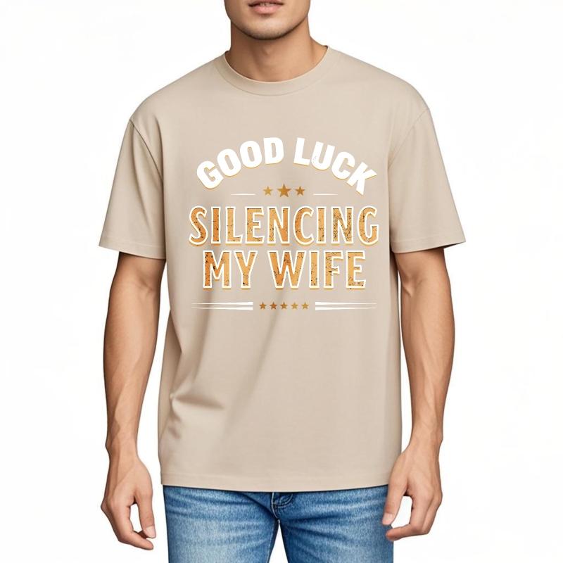 Everyday For Man Summer T Shirt Good Luck Silencing My Wife Short Sleeve Cotton Crew Neck Teenagers Tees Teeshirt For Man