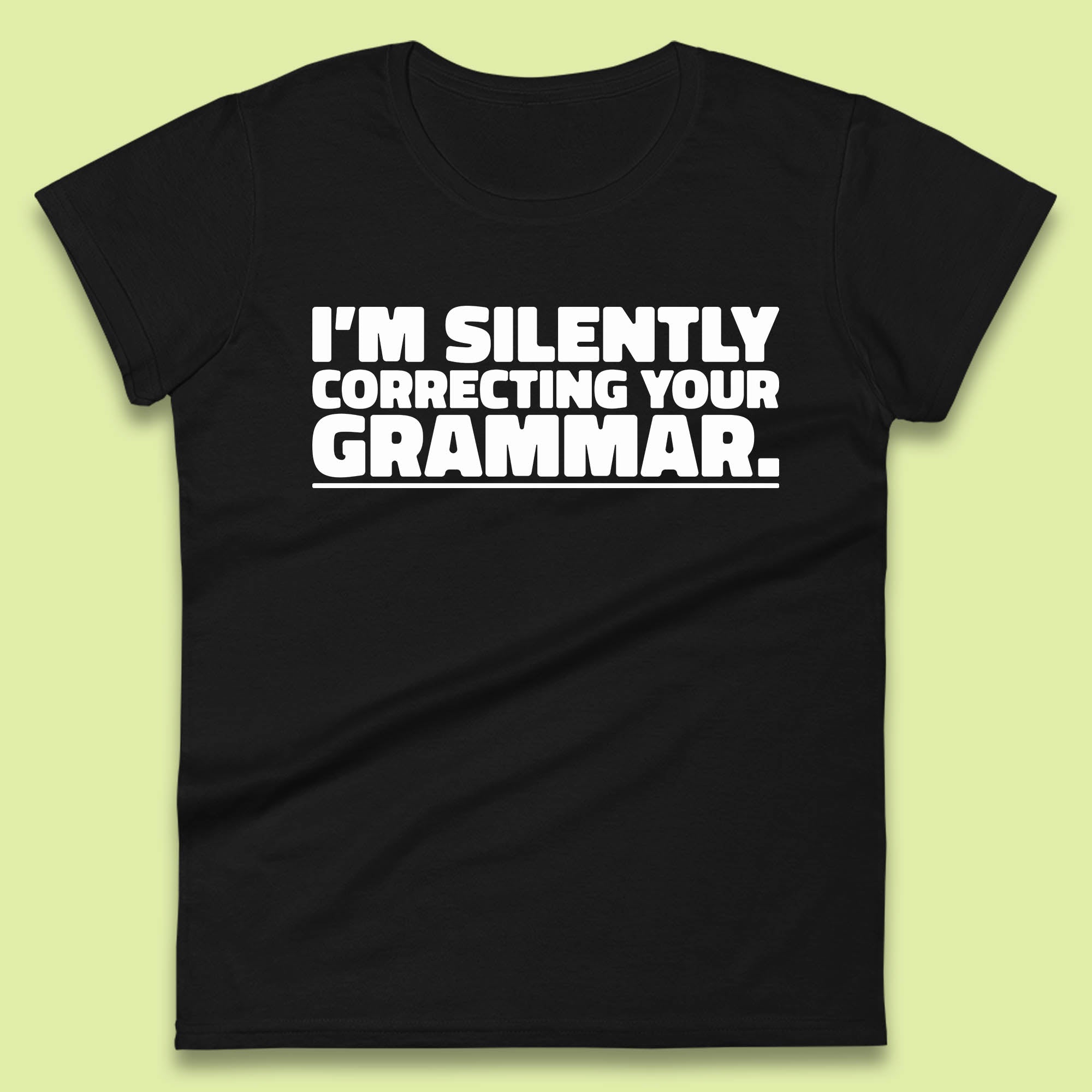 

I m Silently Correcting Your Grammar Sarcastic Slogan English Teacher Funny Grammar Womens Tee T Shirt Mens Tops Unisex Top M