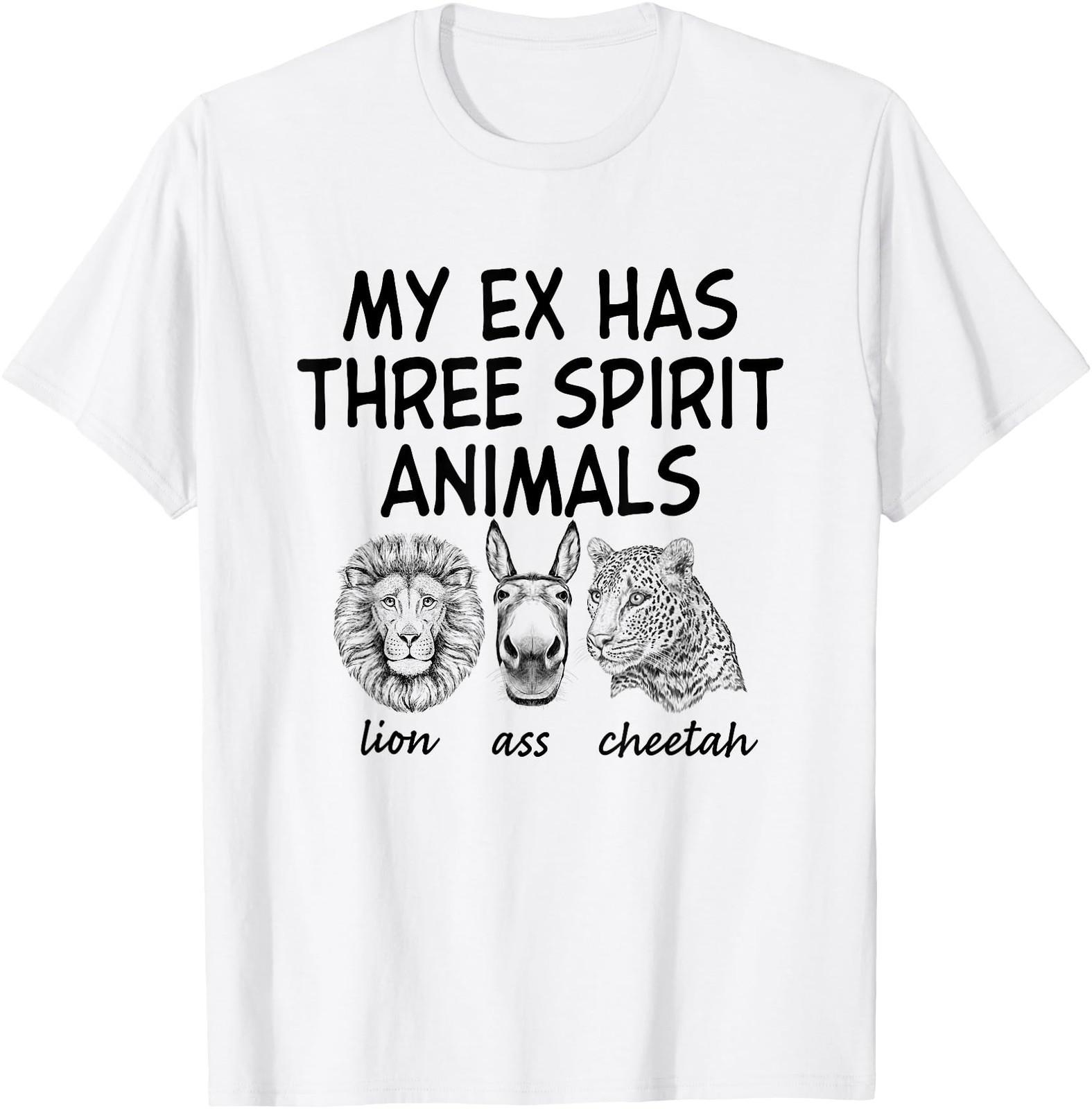 Funny Humor My Ex Has Three Spirit Animals Lion Ass Cheetah T-Shirt XXL
