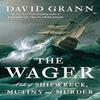 The Wager: A Tale Of Shipwreck Mutiny & Murder Paperback