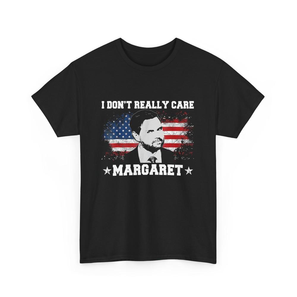 

DJ Vance Quote Shirt, I Don t Really Care Margaret American Flag Women Men Shirt XL