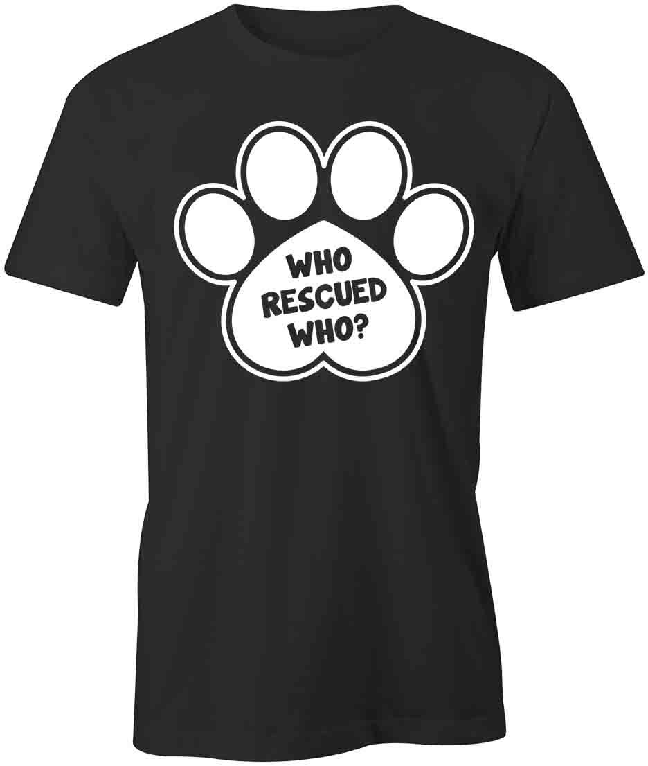 WHO RESCUED WHO? DOG TShirt Tee Short-Sleeved Cotton CLOTHING S1BSA121 XXL