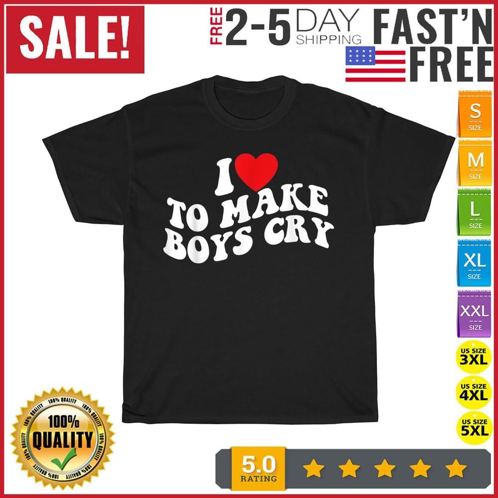 

I love to make boys cry Vintage T Shirt Men Fashion 2023 Women T Shirt Short NEW 2XL