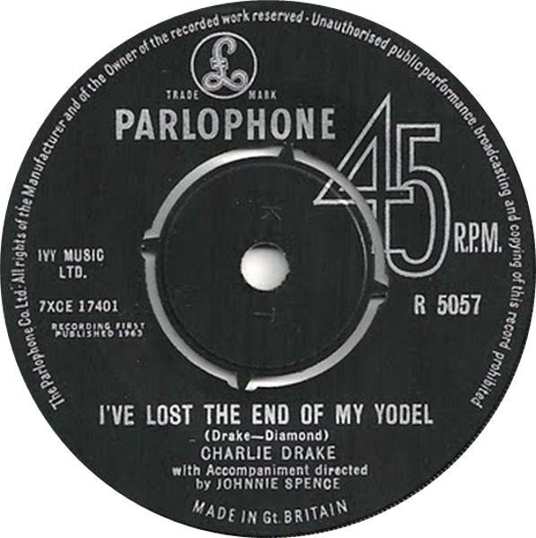 

7inch Record CHARLIE DRAKE Ive Lost The End Of My Yodel I C R5057 Parlophone 1963 UK Rock Used