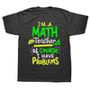Funny Math Teacher School Class Problem T Shirts Summer Style Graphic Streetwear Short Sleeve Party Gifts T-shirt