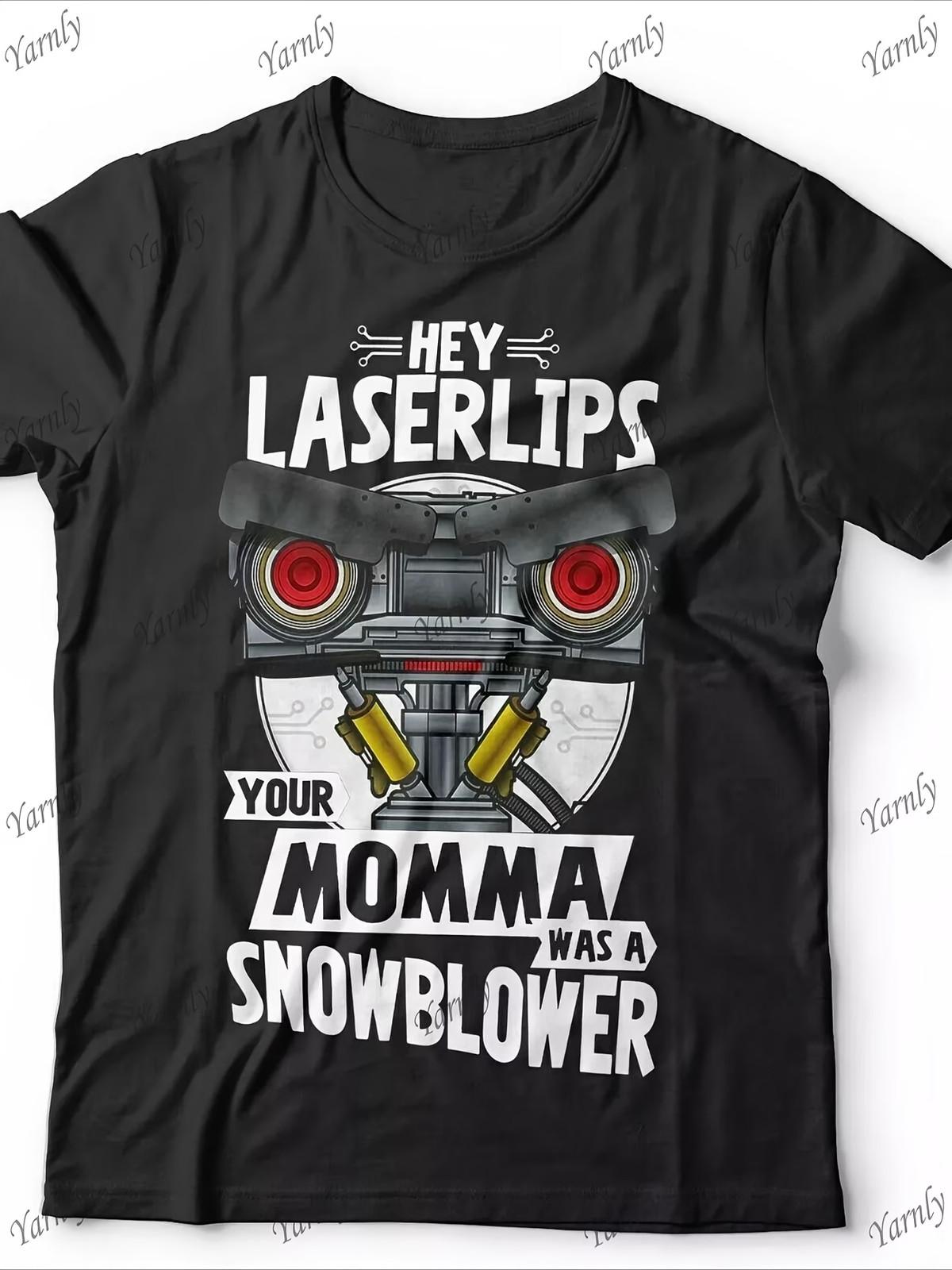 1pc Funny  Hey Laser Lips Your Momma Was a Snowblower  Robot Graphic T-Shirt - 1 XXXL