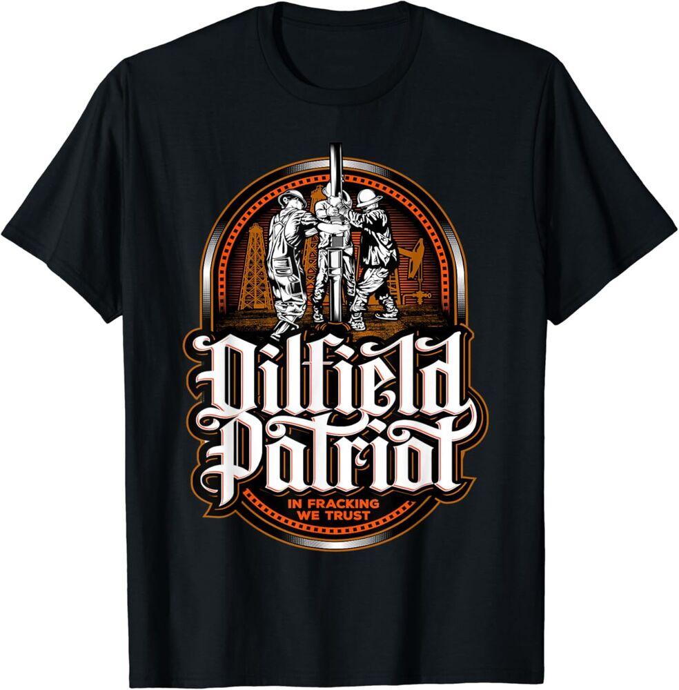 NEW Oilfield Patriot - In Fracking We Trust - Oil Rig Roughneck T-Shirt S-5XL Unisex T-Shirt XXXL