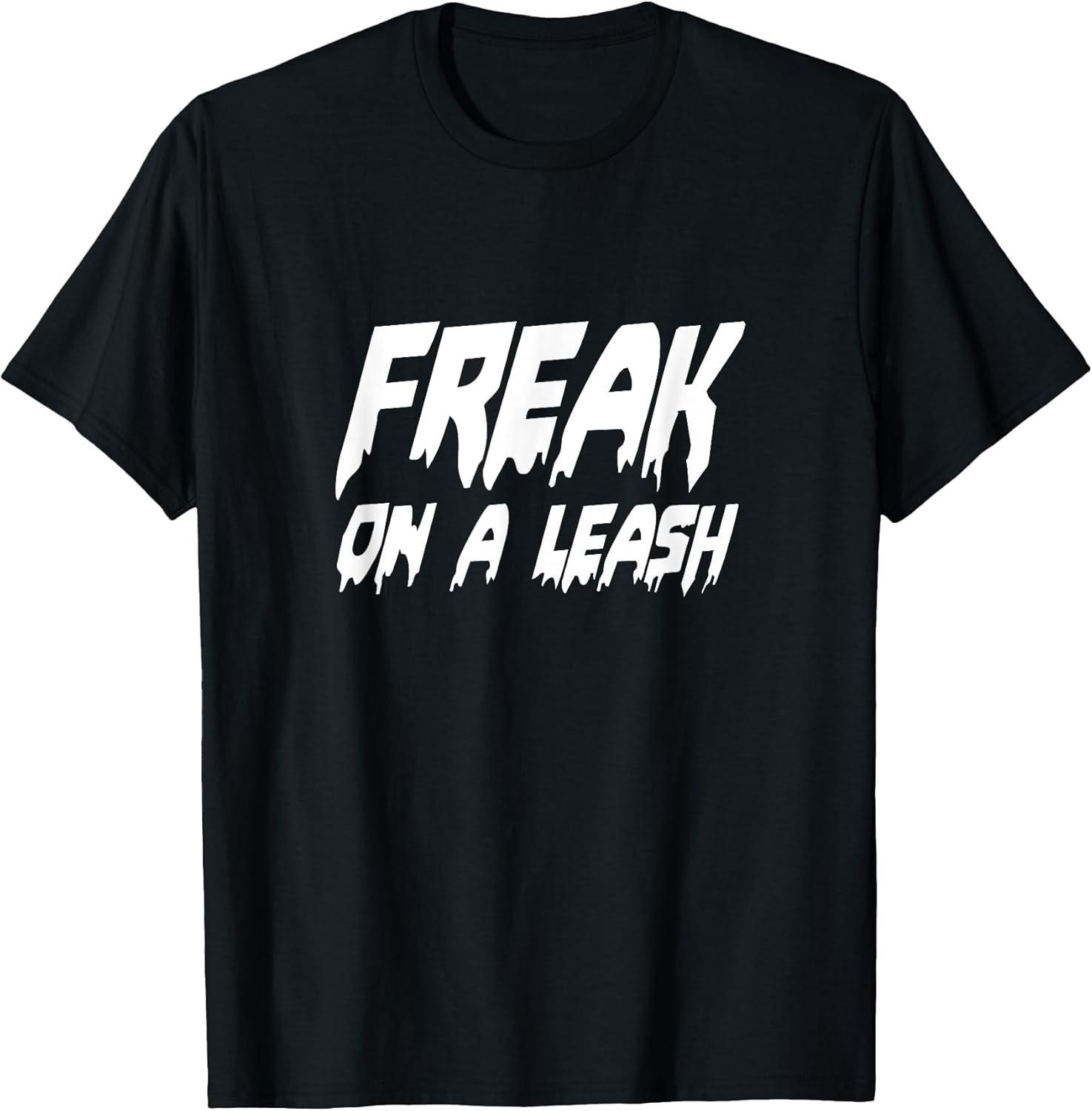 NEW LIMITED! BDSM Freak On A Leash Tee - MADE IN USA XXXXL