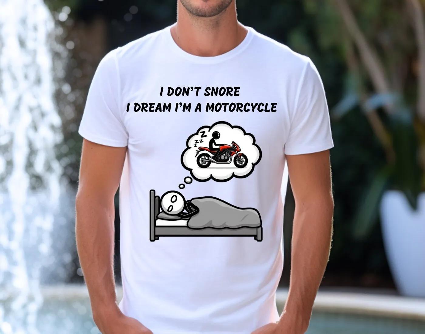 

I Don T Snore Dream I M A Motorcycle T Shirt Dad Funny Snoring Softstyle S разноцветный